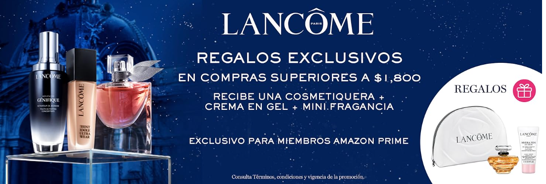 LANCOME : RECIBE  REGALOS EXCLUSIVOS EN TUS COMPRAS MAYORES DE $1800