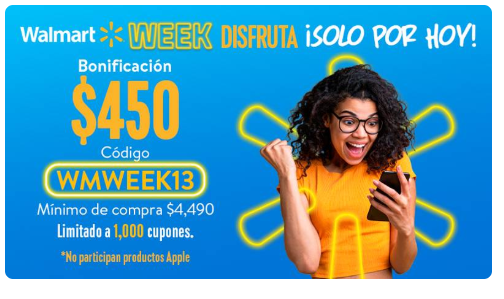 WALMART : WEEK DISFRUTA SOLO POR HOYY BONIFICACION $450