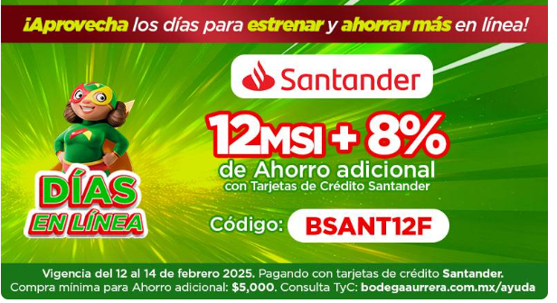 BODEGA AURRERA : 12 MSI + 8% DE AHORRO ADICIONAL CON TARJETAS SANTANDER